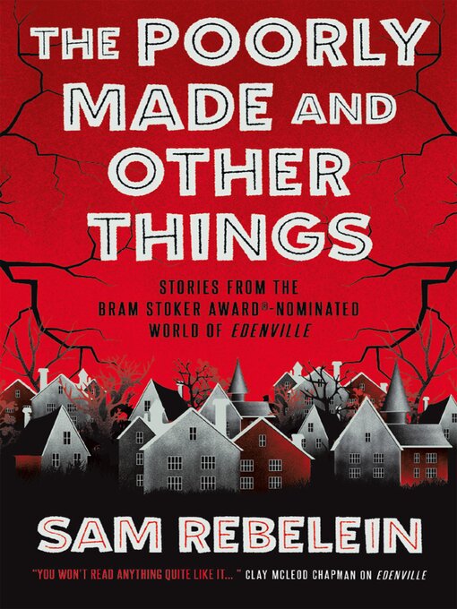 Title details for The Poorly Made and Other Things by Sam Rebelein - Available